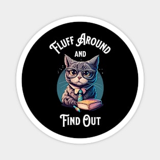 Fluff Around And Find Out - Funny Meme Cat Colorful Art Magnet